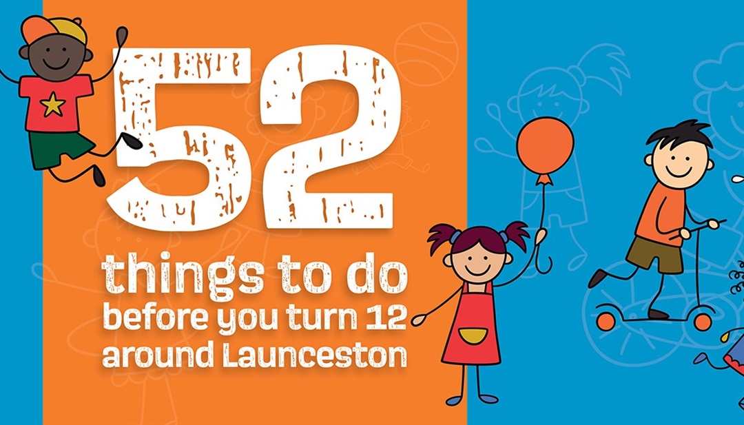 52-things-to-do-before-you-turn-12-city-of-launceston